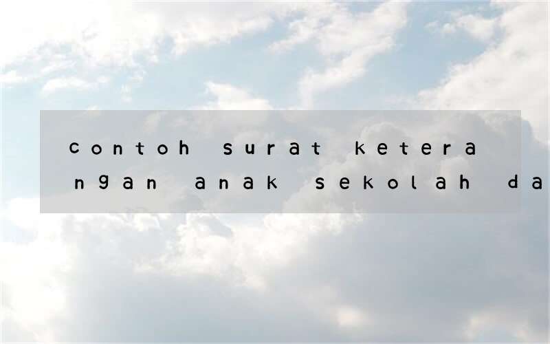 contoh surat keterangan anak sekolah dalam bahasa inggris